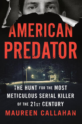 Callahan |  American Predator: The Hunt for the Most Meticulous Serial Killer of the 21st Century | Buch |  Sack Fachmedien