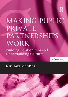 Geddes | Making Public Private Partnerships Work | Buch | 978-0-566-08645-8 | sack.de