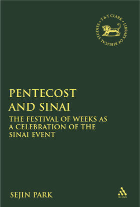 Park / Mein / Camp |  Pentecost and Sinai: The Festival of Weeks as a Celebration of the Sinai Event | Buch |  Sack Fachmedien