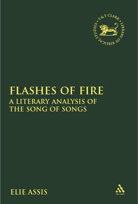 Assis |  Flashes of Fire: A Literary Analysis of the Song of Songs | Buch |  Sack Fachmedien