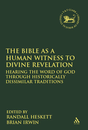 Heskett / Irwin |  The Bible as a Human Witness to Divine Revelation: Hearing the Word of God Through Historically Dissimilar Traditions | Buch |  Sack Fachmedien