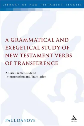 Danove |  Grammatical and Exegetical Study of New Testament Verbs of Transference | Buch |  Sack Fachmedien
