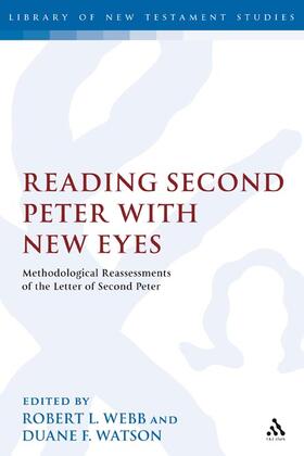 Webb / Watson |  Reading Second Peter with New Eyes: Methodological Reassessments of the Letter of Second Peter | Buch |  Sack Fachmedien