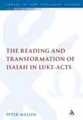 Mallen |  The Reading and Transformation of Isaiah in Luke-Acts | Buch |  Sack Fachmedien