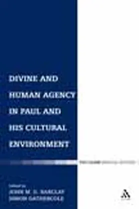 Barclay / Gathercole |  Divine and Human Agency in Paul and His Cultural Environment | Buch |  Sack Fachmedien