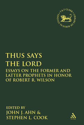 Ahn / Cook |  Thus Says the Lord: Essays on the Former and Latter Prophets in Honor of Robert R. Wilson | Buch |  Sack Fachmedien