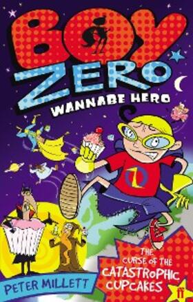 Millett |  Boy Zero Wannabe Hero: The Curse of the Catastrophic Cupcakes | eBook | Sack Fachmedien