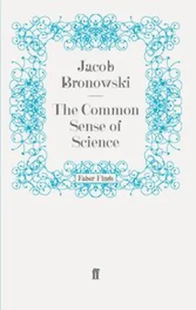 Bronowski |  The Common Sense of Science | eBook | Sack Fachmedien