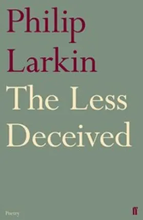 Larkin |  The Less Deceived | eBook | Sack Fachmedien