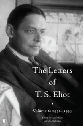 Eliot / Haffenden |  The Letters of T. S. Eliot Volume 6: 1932-1933 | eBook | Sack Fachmedien
