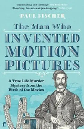 Fischer |  The Man Who Invented Motion Pictures | eBook | Sack Fachmedien