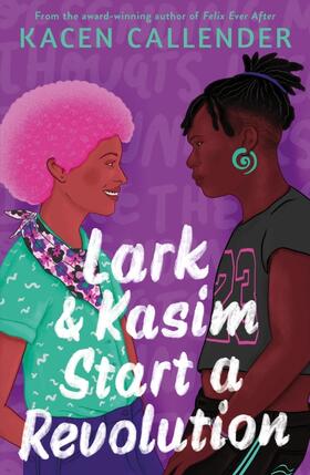 Callender |  Lark & Kasim Start a Revolution | Buch |  Sack Fachmedien