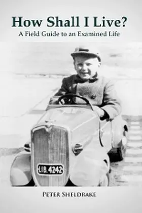 Sheldrake |  How Shall I Live?: A Field Guide to an Examined Life | eBook | Sack Fachmedien