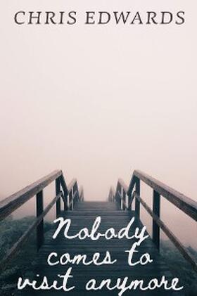Edwards |  Nobody comes to visit anymore | eBook | Sack Fachmedien