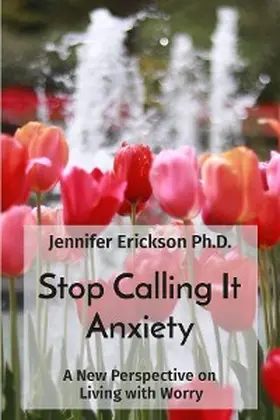 Erickson |  Stop Calling It Anxiety | eBook | Sack Fachmedien