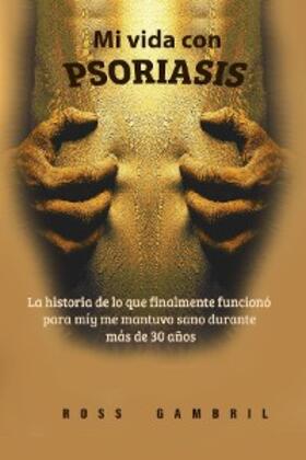 Gambril |  Mi vida con PSORIASIS | eBook | Sack Fachmedien