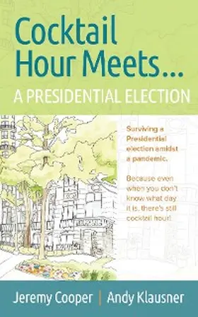 Klausner / Cooper |  Cocktail Hours Meets...A Presidential Election | eBook | Sack Fachmedien
