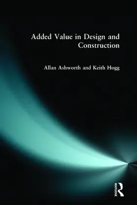 Ashworth / Hogg |  Added Value in Design and Construction | Buch |  Sack Fachmedien