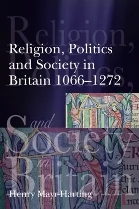 Mayr-Harting |  Religion, Politics and Society in Britain 1066-1272 | Buch |  Sack Fachmedien