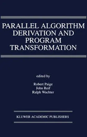 Paige / Reif / Wachter |  Parallel Algorithm Derivation and Program Transformation | eBook | Sack Fachmedien