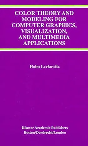 Levkowitz |  Color Theory and Modeling for Computer Graphics, Visualization, and Multimedia Applications | eBook | Sack Fachmedien