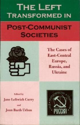Curry / Urban |  The Left Transformed in Post-Communist Societies | eBook | Sack Fachmedien