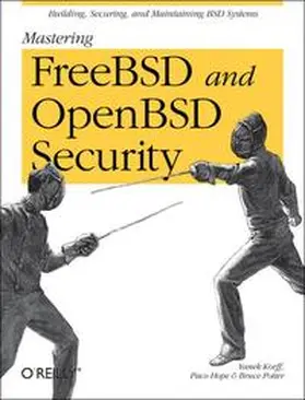 Korff / Hope / Potter |  Mastering FreeBSD and OpenBSD Security | Buch |  Sack Fachmedien