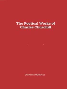 Churchill |  The Complete Works of Charles Churchill | eBook | Sack Fachmedien