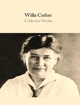 Cather |  The Complete Works of Willa Cather | eBook | Sack Fachmedien