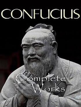 Confucius |  The Complete Works of Confucius | eBook | Sack Fachmedien