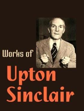 Sinclair |  The Complete Works of Upton Sinclair | eBook | Sack Fachmedien