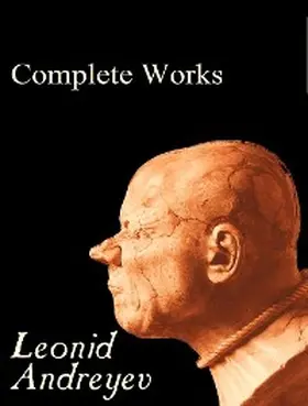 Andreyev |  The Complete Works of Leonid Andreyev | eBook | Sack Fachmedien