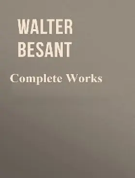 Besant |  The Complete Works of Walter Besant | eBook | Sack Fachmedien