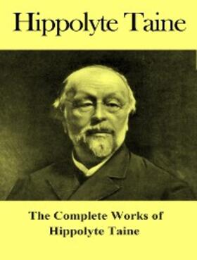 Taine |  The Complete Works of Hippolyte Taine | eBook | Sack Fachmedien