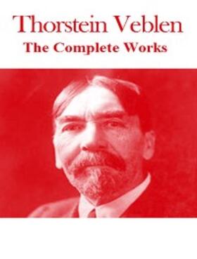 Veblen |  The Complete Works of Thorstein Veblen | eBook | Sack Fachmedien