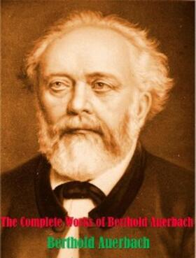 Auerbach |  The Complete Works of Berthold Auerbach | eBook | Sack Fachmedien