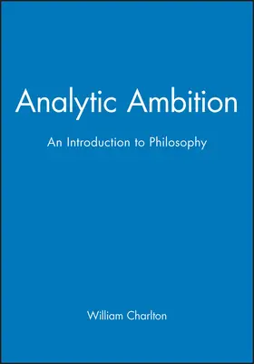 Charlton |  Analytic Ambition: An Introduction to Philosophy | Buch |  Sack Fachmedien