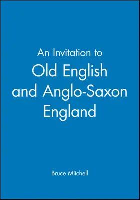 Mitchell |  An Invitation to Old English and Anglo-Saxon England | Buch |  Sack Fachmedien