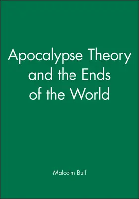 Bull |  Apocalypse Theory and the Ends of the World | Buch |  Sack Fachmedien