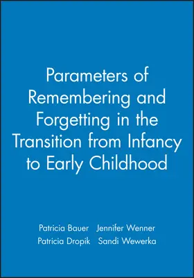 Bauer / Wenner / Dropik |  Parameters of Remembering and Forgetting in the Transition from Infancy to Early Childhood | Buch |  Sack Fachmedien