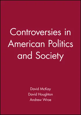 McKay / Houghton / Wroe |  Controversies in American Politics and Society | Buch |  Sack Fachmedien