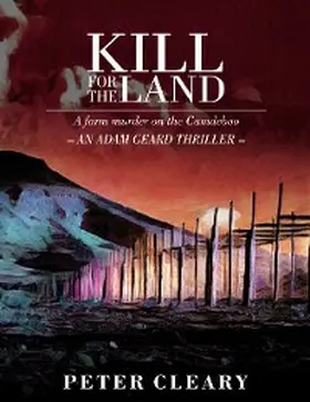 Cleary |  Kill for the Land - A Farm Murder on the Camdeboo - An Adam Geard Thriller | eBook | Sack Fachmedien