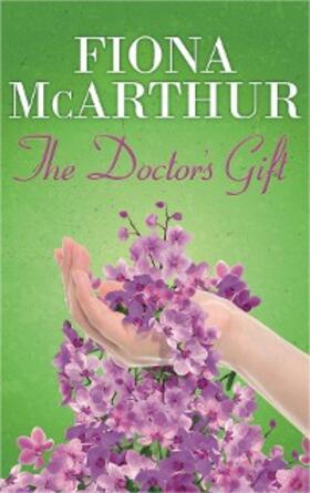 McArthur |  The Doctor's Gift (The Aussie Doctors, #1) | eBook | Sack Fachmedien