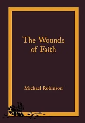 Robinson |  the Wounds of Faith | eBook | Sack Fachmedien