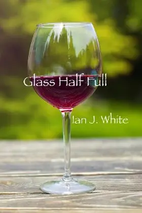 White |  Glass Half Full | eBook | Sack Fachmedien