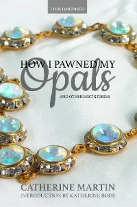 Martin |  How I Pawned My Opals and Other Lost Stories | eBook | Sack Fachmedien