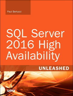 Bertucci / Shreewastava |  SQL Server 2016 High Availability Unleashed (includes Content Update Program) | Buch |  Sack Fachmedien