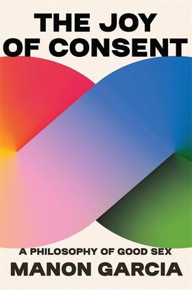 Garcia |  The Joy of Consent | Buch |  Sack Fachmedien