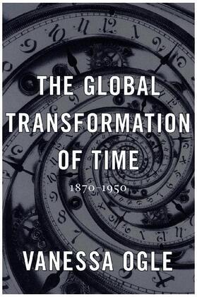 Ogle |  The Global Transformation of Time | Buch |  Sack Fachmedien