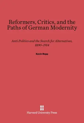 Repp |  Reformers, Critics, and the Paths of German Modernity | Buch |  Sack Fachmedien